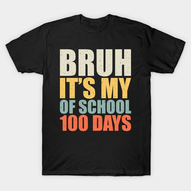 Bruh Its My 100 Days Of School - 100th Day Of School T-Shirt by AnKa Art